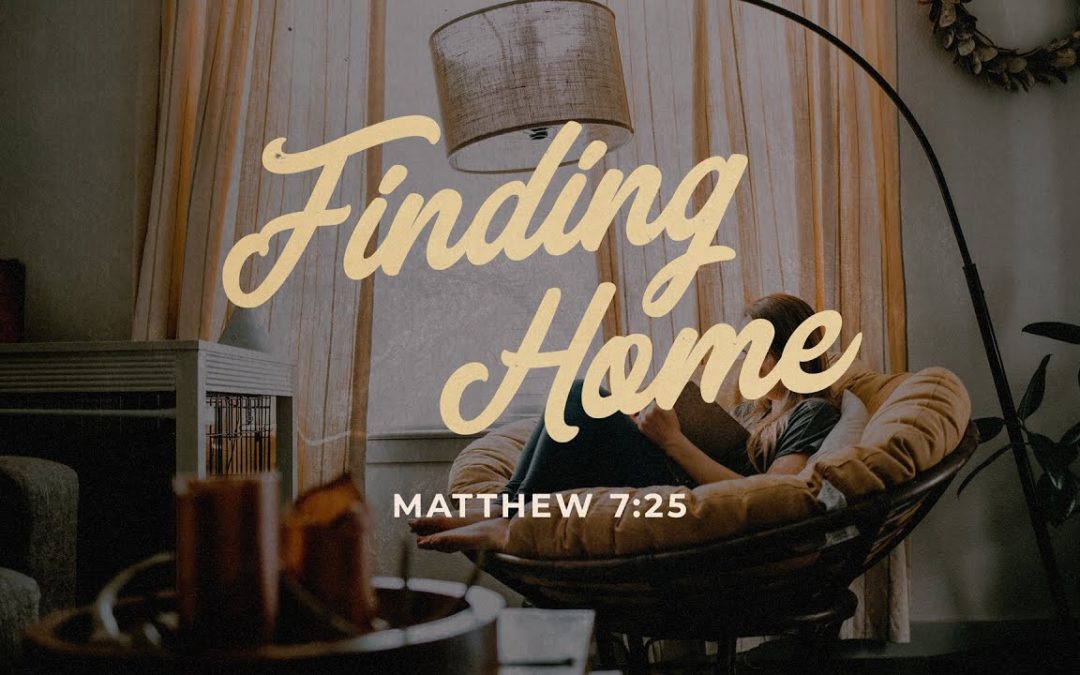 Finding Home – Pastor Kris Palmer